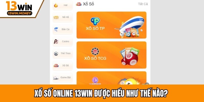 Xổ số online 13win được hiểu như thế nào?