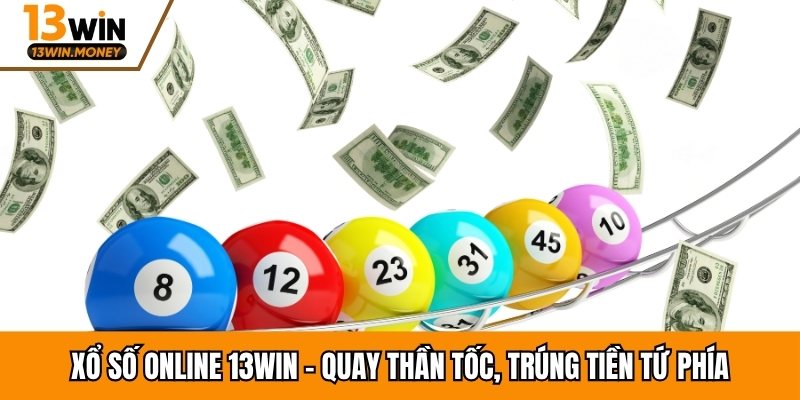 Xổ số online 13win được hiểu như thế nào? 